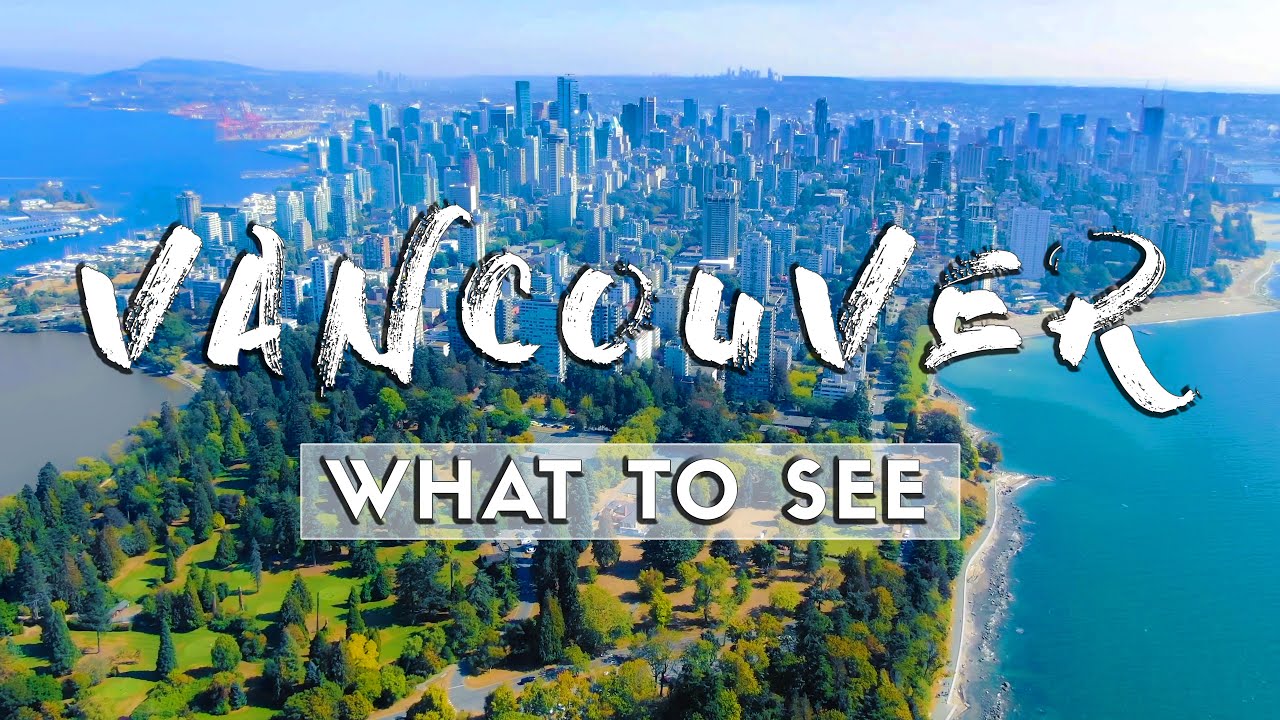 What to See In Vancouver! (2022) | Travel Guide