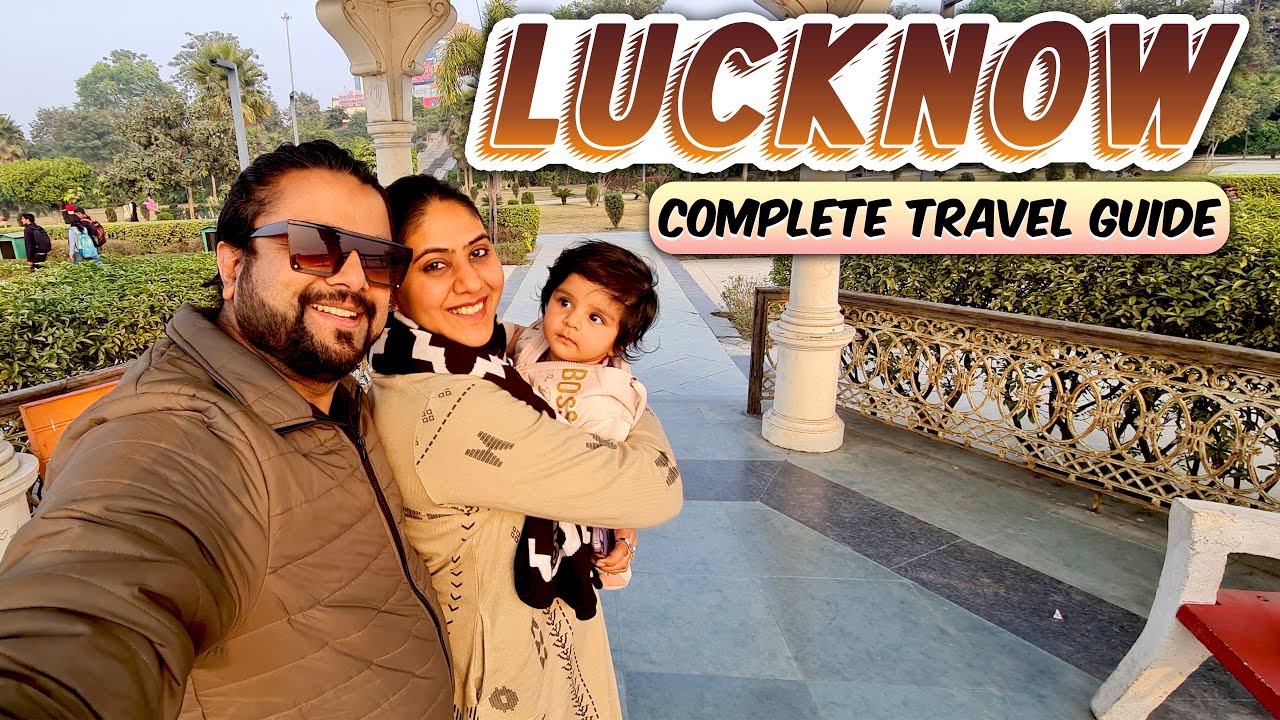 Complete Travel Guide to Lucknow | Hotels, Attraction, Food, Transport and Expenses