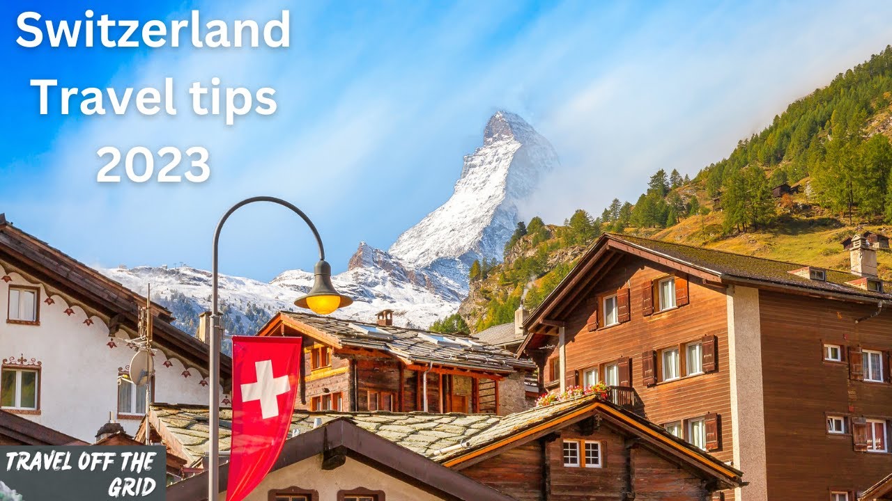 Switzerland Travel tips 2023 A Green Travel Guide